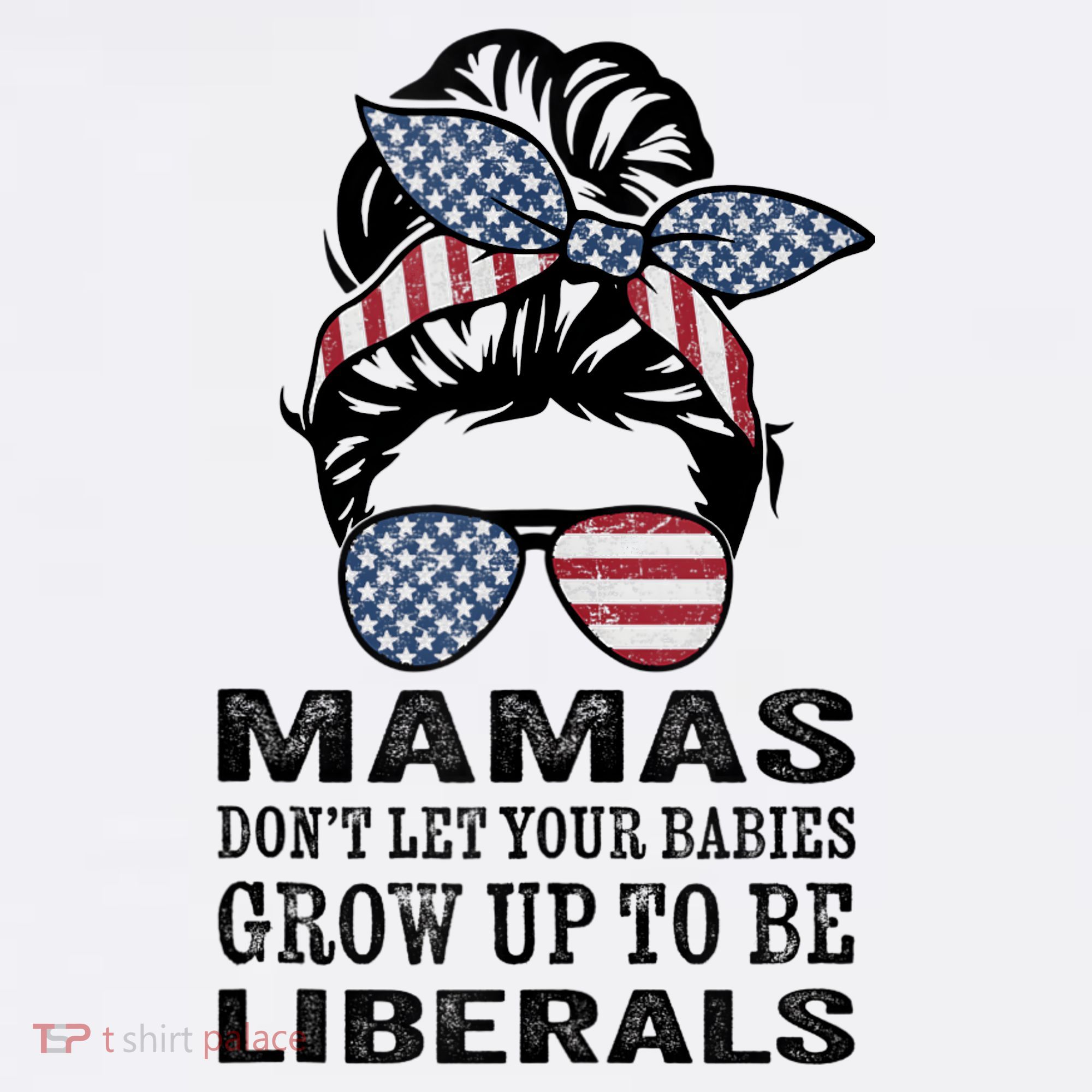 Mamas Don't Let Babies Grow Up To Be Liberals, USA Messy Bun Women's Hoodie