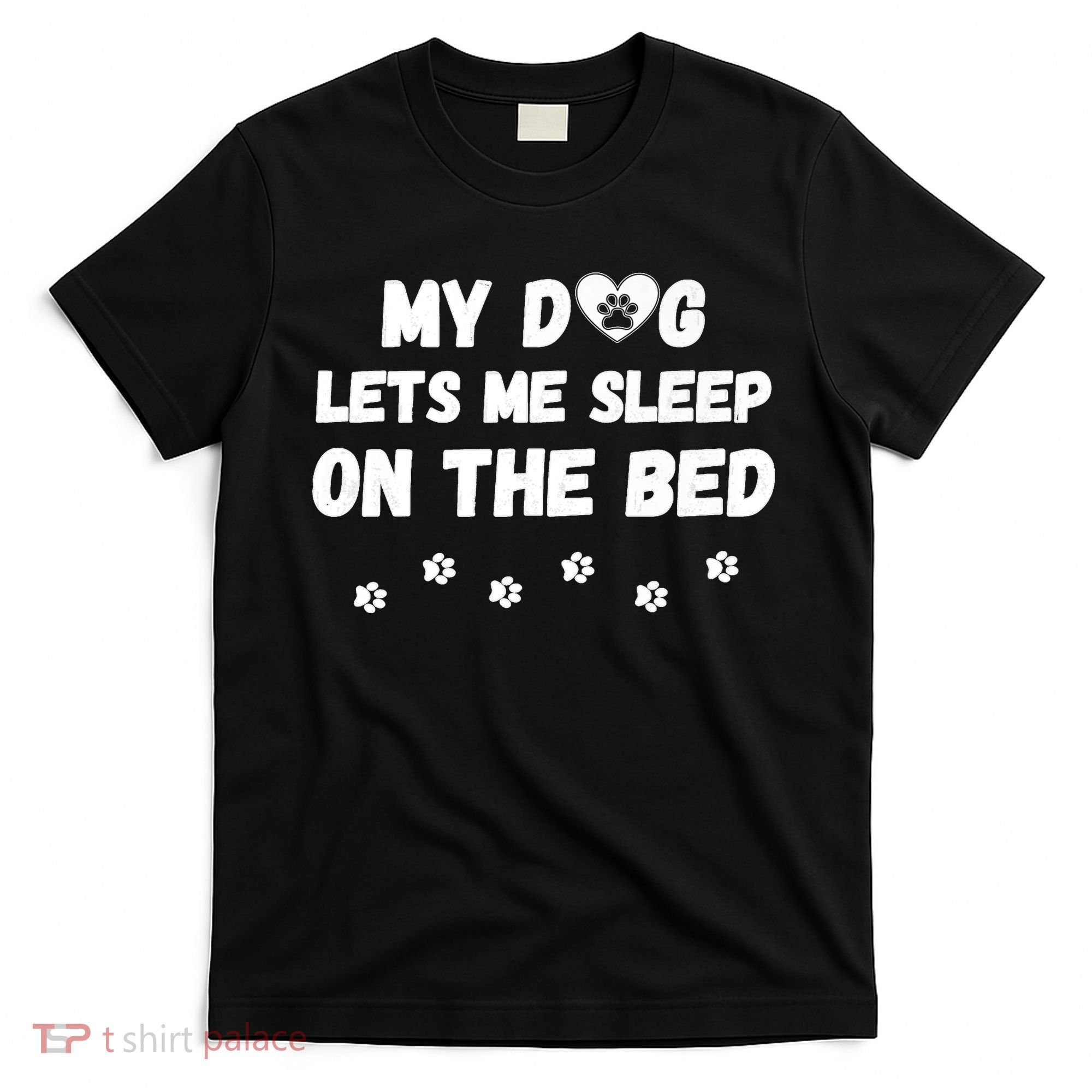 My Dog Lets Me Sleep On The Bed Funny Cute Dog Lover Premium T-Shirt
