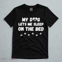 My Dog Lets Me Sleep On The Bed Funny Cute Dog Lover Premium T-Shirt thumb 5