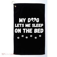 My Dog Lets Me Sleep On The Bed Funny Cute Dog Lover Premium Golf Towel thumb 0