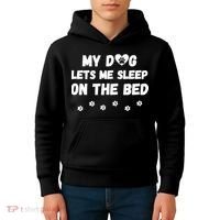 My Dog Lets Me Sleep On The Bed Funny Cute Dog Lover Premium Kids Hoodie thumb 4
