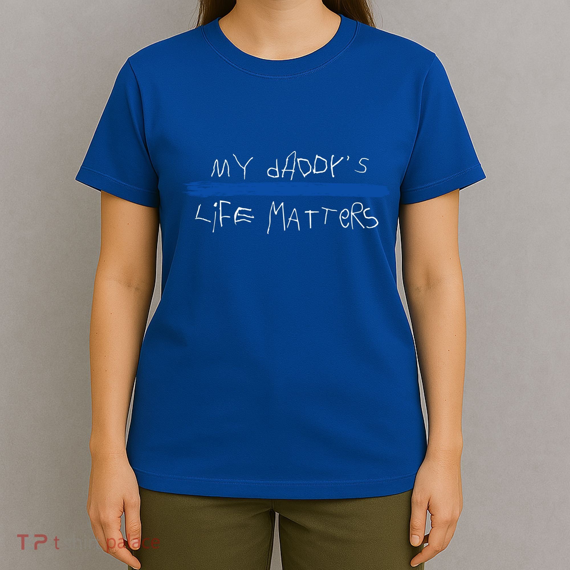 My Daddys Life Blue Lives Matter Police Suppor Cute Gift T-Shirt