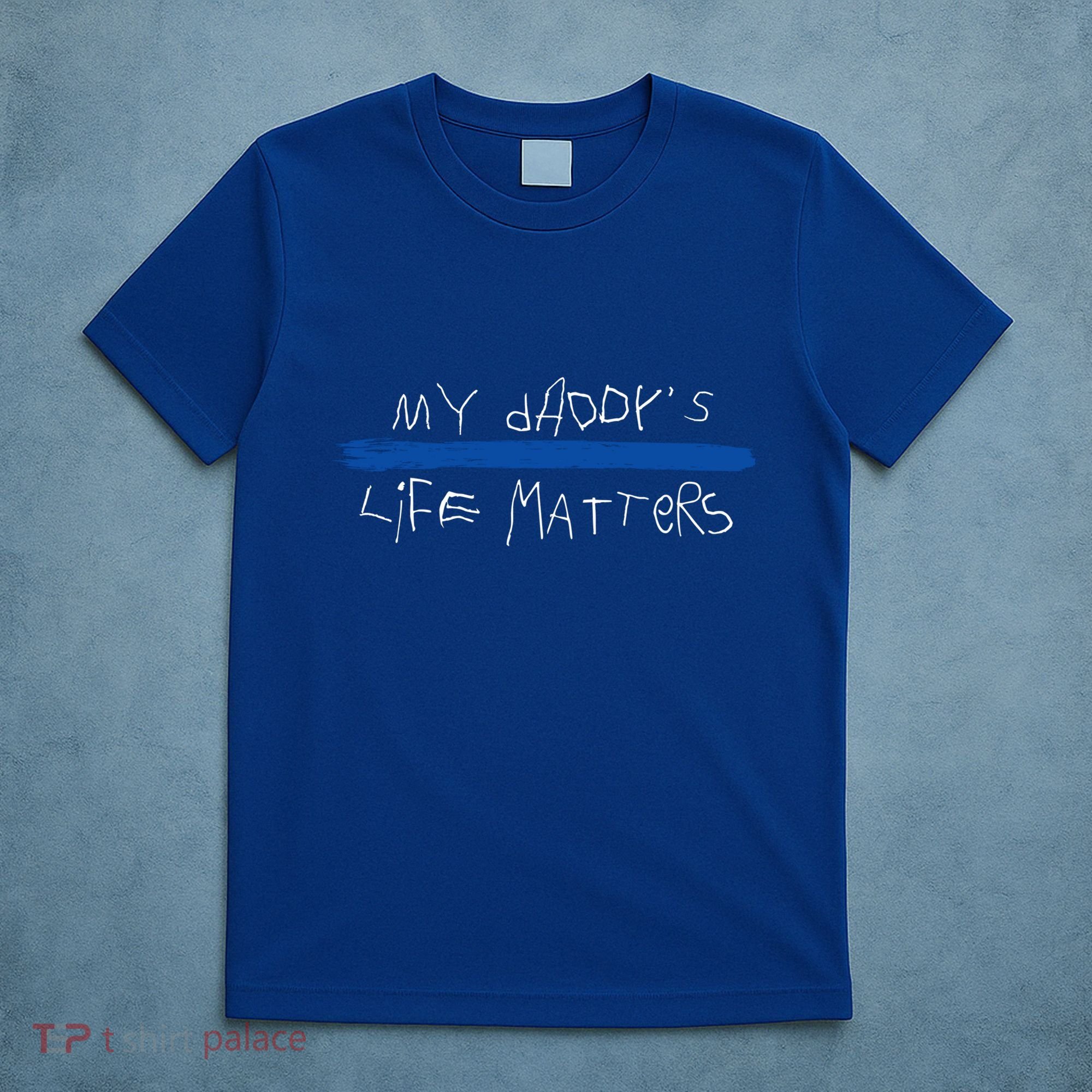 My Daddys Life Blue Lives Matter Police Suppor Cute Gift T-Shirt