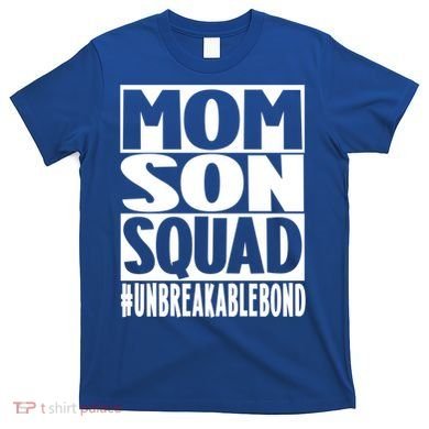 Mothers Day Mom Son Squad Unbreakable Bond Gift T-Shirt