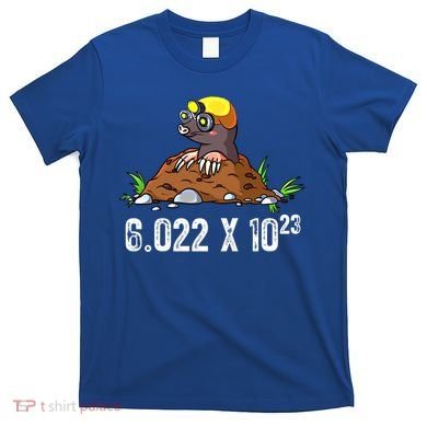 Mole Day Meaningful Gift Avogadros Number Funny Chemistry Mole Meaningful Gift T-Shirt