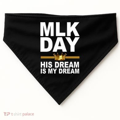 MLK Day Martin Luther King His Dream Is My Dream USA-Made Doggie Bandana