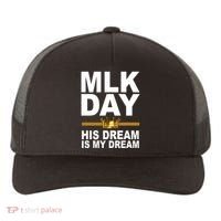 MLK Day Martin Luther King His Dream Is My Dream Yupoong Adult 5-Panel Trucker Hat thumb 0