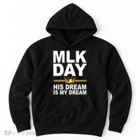 MLK Day Martin Luther King His Dream Is My Dream Hoodie thumb 0