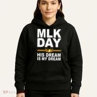 MLK Day Martin Luther King His Dream Is My Dream Hoodie thumb 5