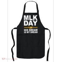 MLK Day Martin Luther King His Dream Is My Dream Apron thumb 0