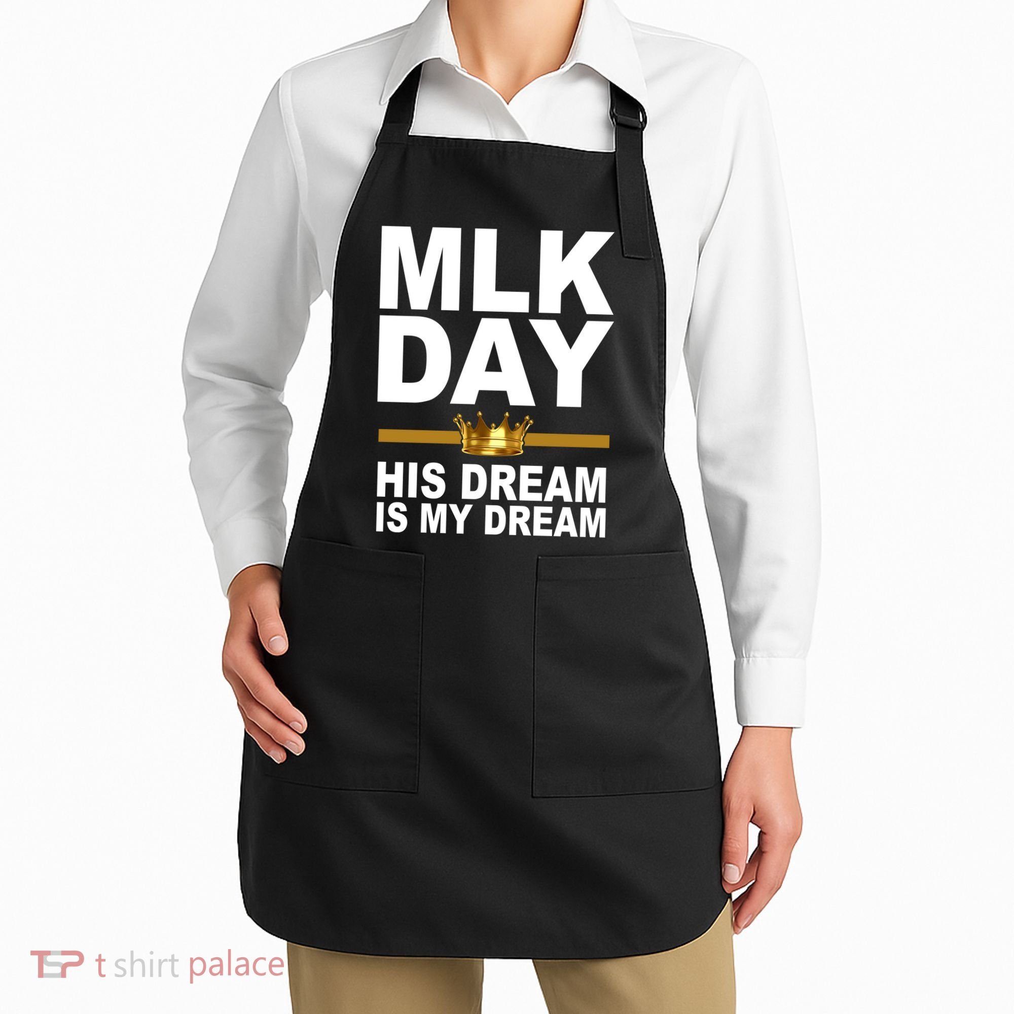 MLK Day Martin Luther King His Dream Is My Dream Apron