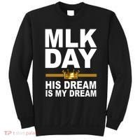 MLK Day Martin Luther King His Dream Is My Dream Sweatshirt thumb 0