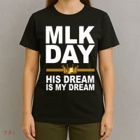 MLK Day Martin Luther King His Dream Is My Dream T-Shirt thumb 4
