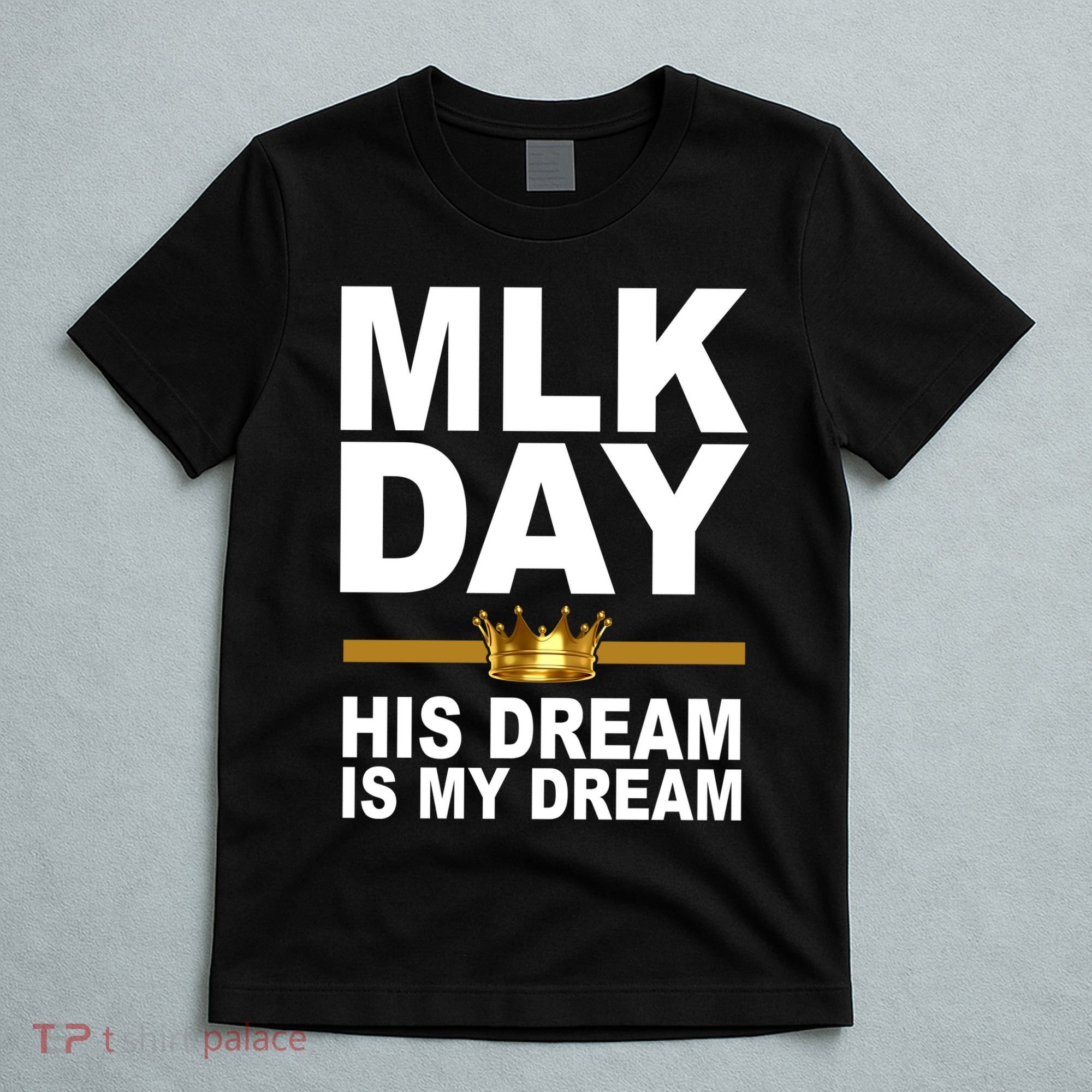 MLK Day Martin Luther King His Dream Is My Dream T-Shirt