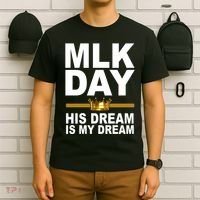 MLK Day Martin Luther King His Dream Is My Dream T-Shirt thumb 6