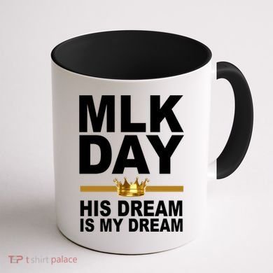 MLK Day Martin Luther King His Dream Is My Dream Coffee Mug back