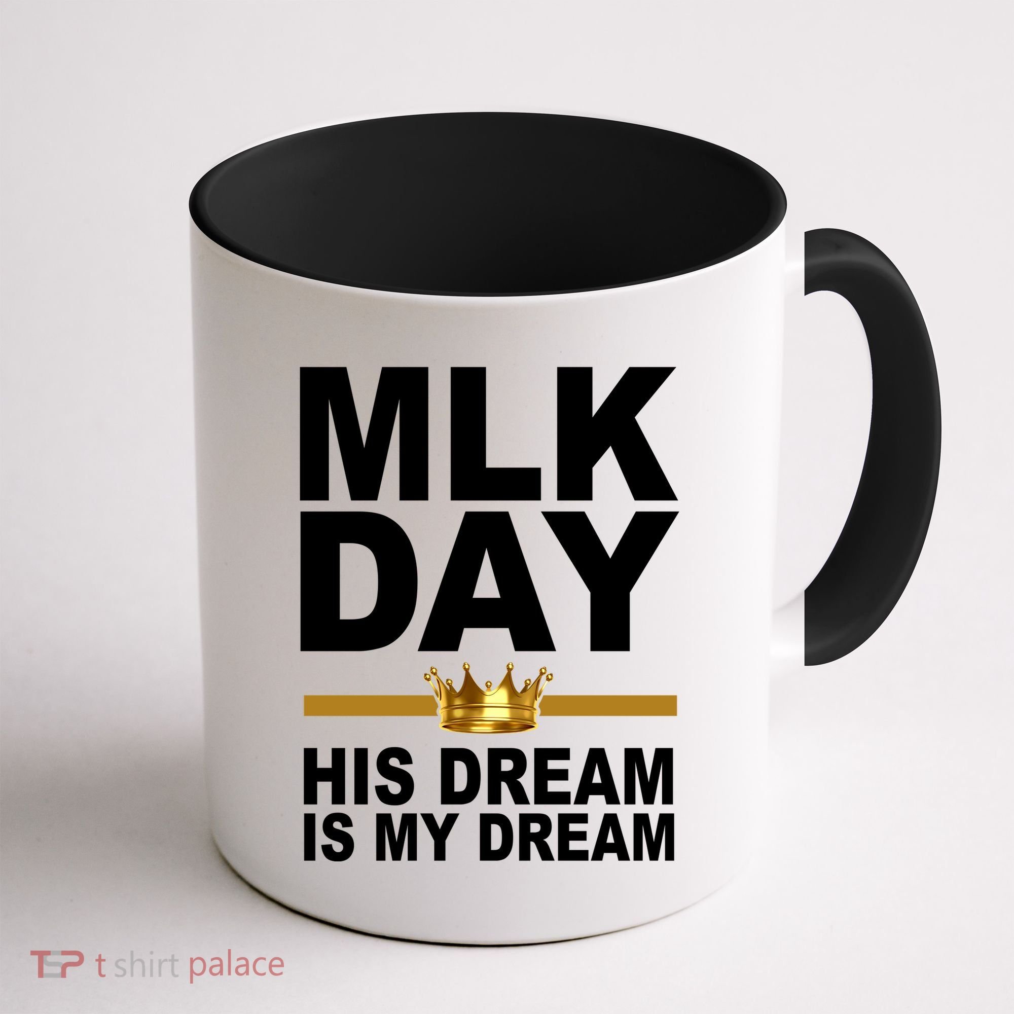 MLK Day Martin Luther King His Dream Is My Dream Coffee Mug