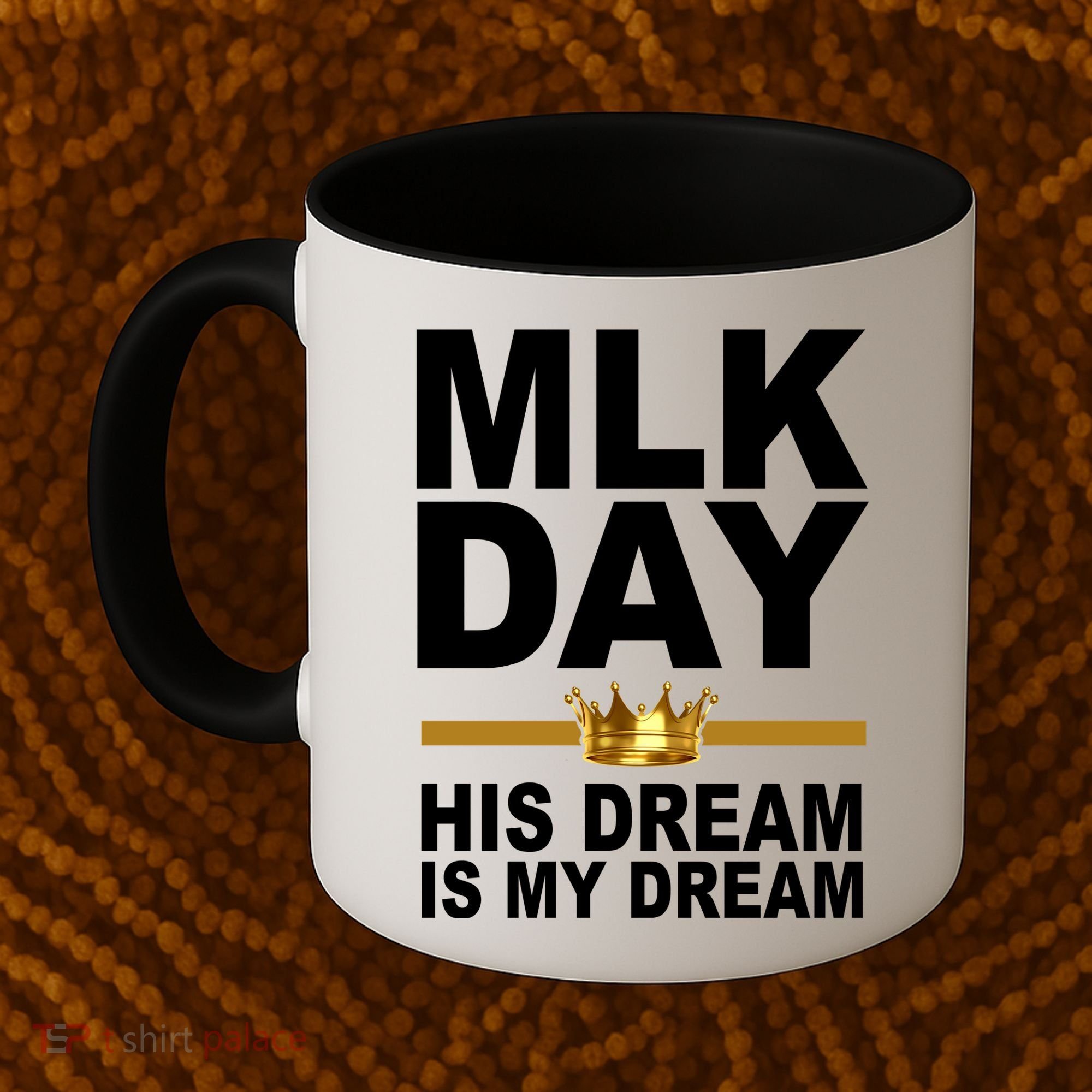 MLK Day Martin Luther King His Dream Is My Dream Coffee Mug