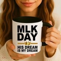 MLK Day Martin Luther King His Dream Is My Dream Coffee Mug thumb 3