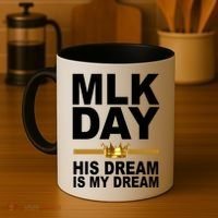 MLK Day Martin Luther King His Dream Is My Dream Coffee Mug thumb 4