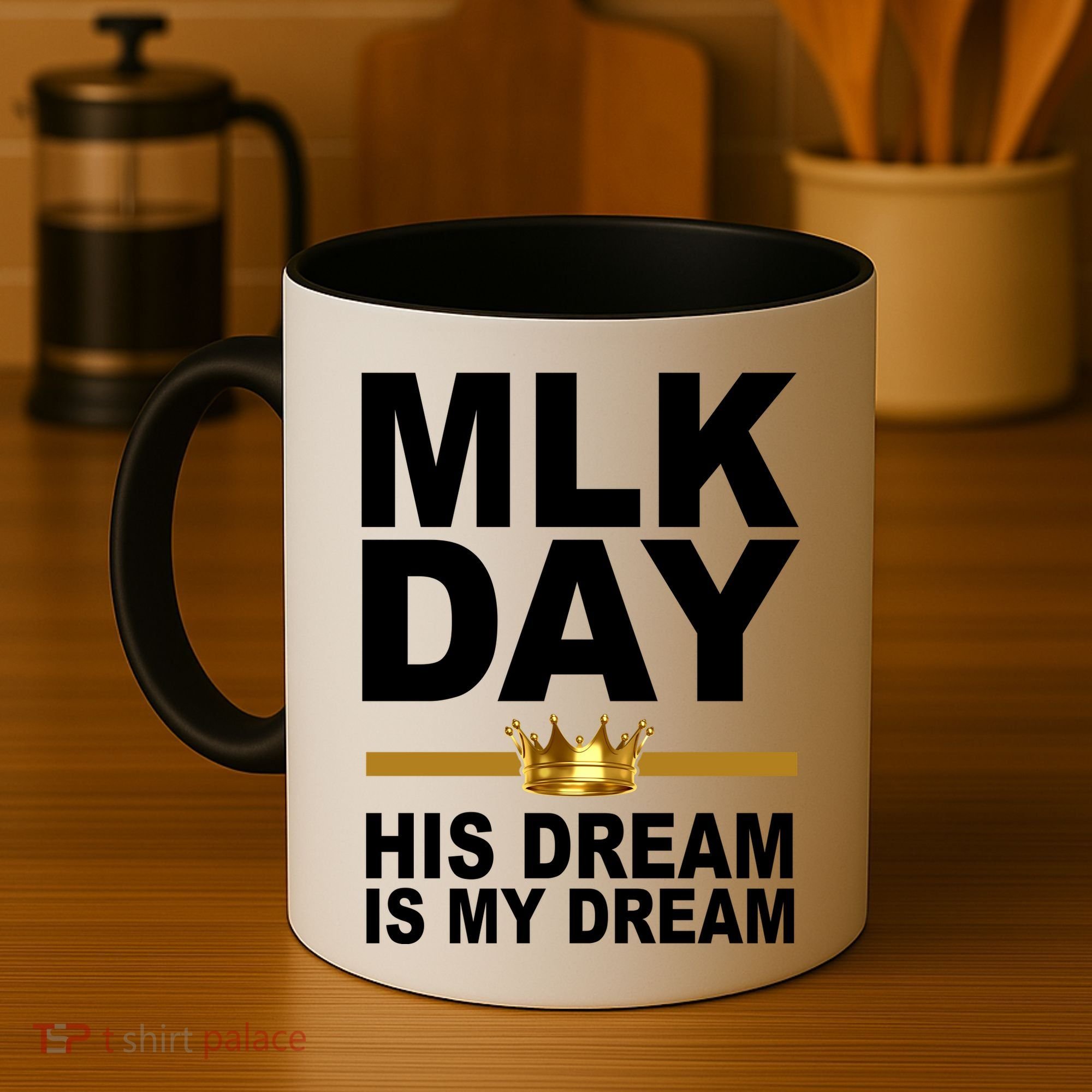 MLK Day Martin Luther King His Dream Is My Dream Coffee Mug