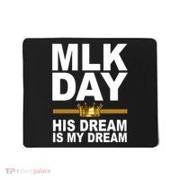 MLK Day Martin Luther King His Dream Is My Dream Mousepad thumb 0