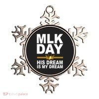 MLK Day Martin Luther King His Dream Is My Dream Ornament thumb 0
