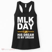 MLK Day Martin Luther King His Dream Is My Dream Women's Tank Top thumb 0
