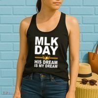 MLK Day Martin Luther King His Dream Is My Dream Women's Tank Top thumb 2