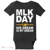 MLK Day Martin Luther King His Dream Is My Dream Baby Bodysuit thumb 0