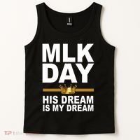 MLK Day Martin Luther King His Dream Is My Dream Tank Top thumb 2