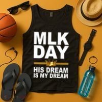 MLK Day Martin Luther King His Dream Is My Dream Tank Top thumb 4