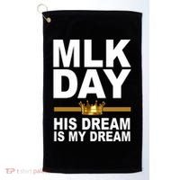 MLK Day Martin Luther King His Dream Is My Dream Golf Towel thumb 0