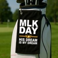 MLK Day Martin Luther King His Dream Is My Dream Golf Towel thumb 2