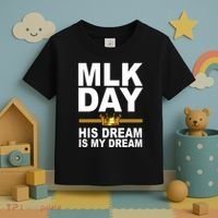 MLK Day Martin Luther King His Dream Is My Dream Toddler T-Shirt thumb 3