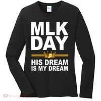 MLK Day Martin Luther King His Dream Is My Dream Women's Long Sleeve Shirt thumb 0