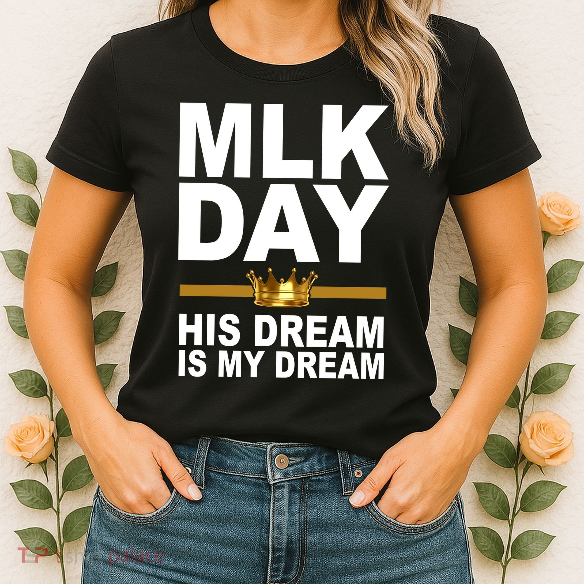 MLK Day Martin Luther King His Dream Is My Dream Women's T-Shirt
