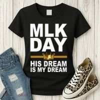 MLK Day Martin Luther King His Dream Is My Dream Women's T-Shirt thumb 3