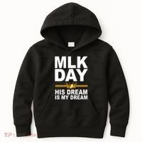 MLK Day Martin Luther King His Dream Is My Dream Kids Hoodie thumb 0