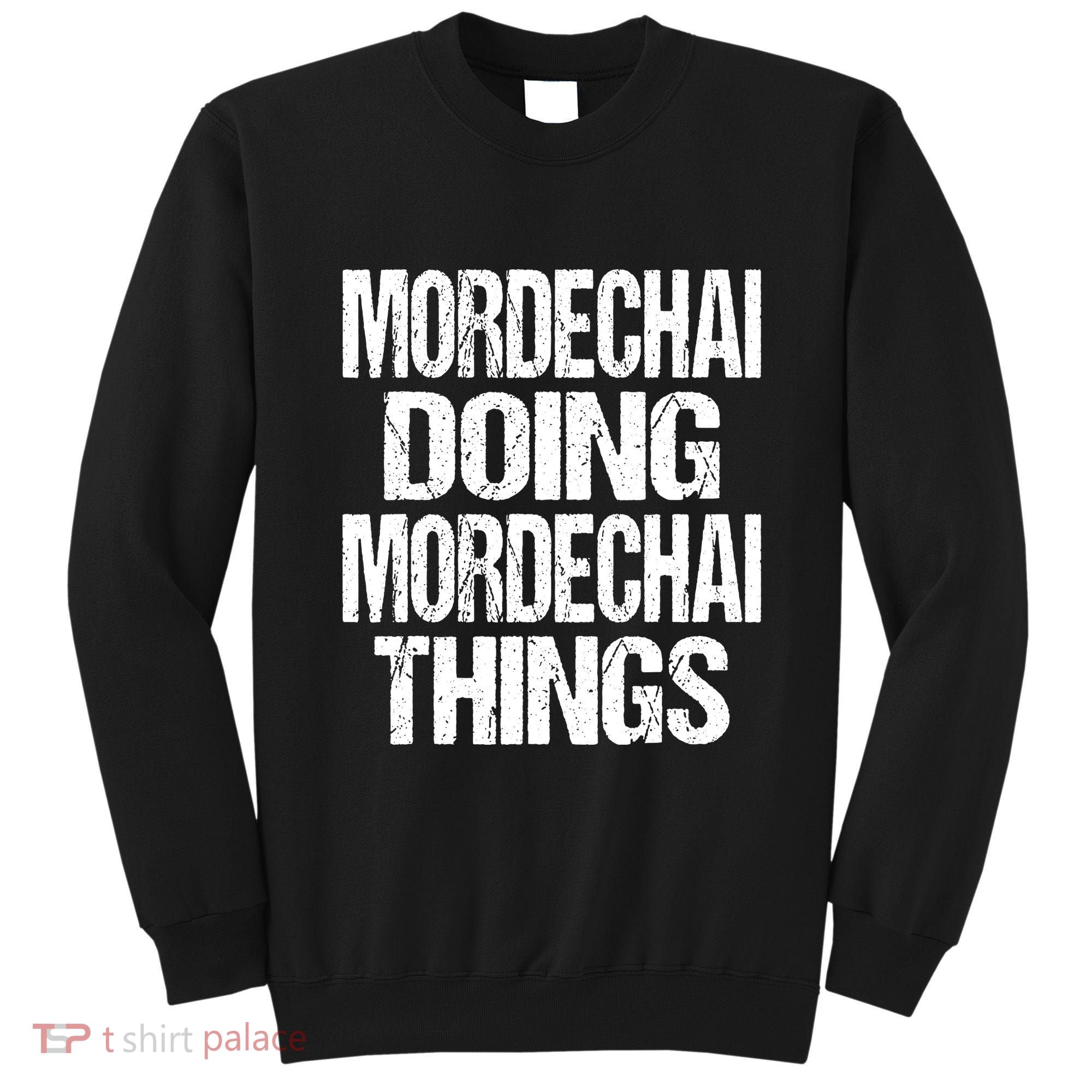 Mordechai Doing Mordechai Things Purim Sweatshirt