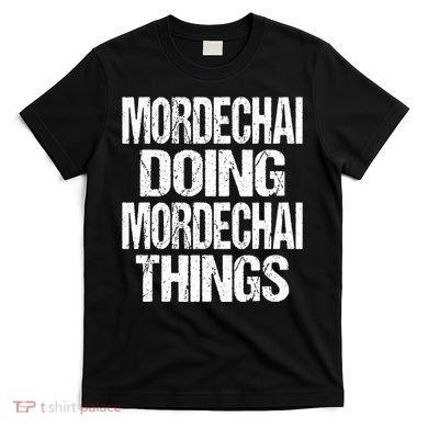 Mordechai Doing Mordechai Things Purim T-Shirt