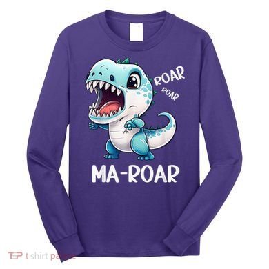 Ma-Roar Dinosaur Mom Quote Long Sleeve Shirt