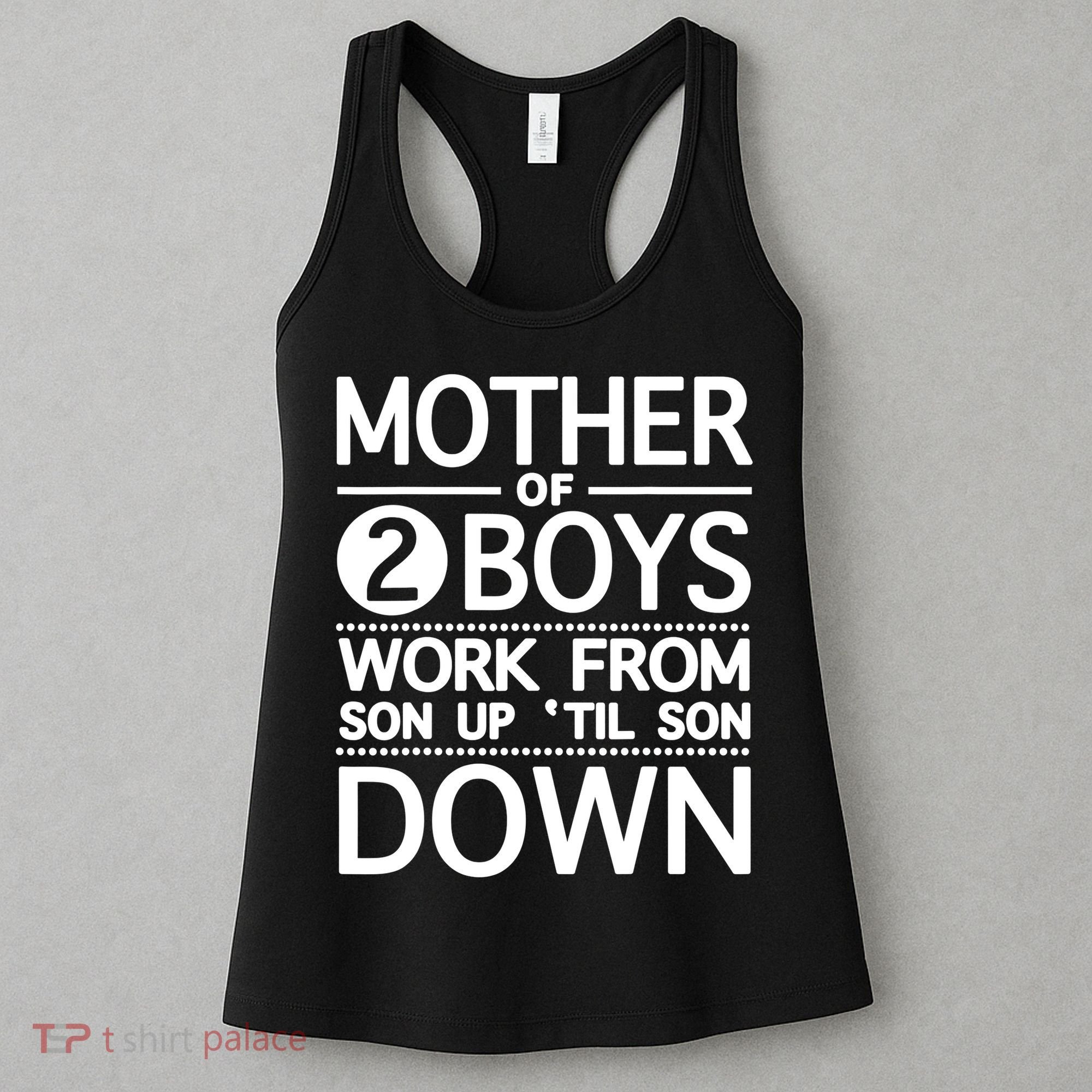 Mothers Day Mother Of 2 Boys Work From Son Up Until Son Down Women's Tank Top
