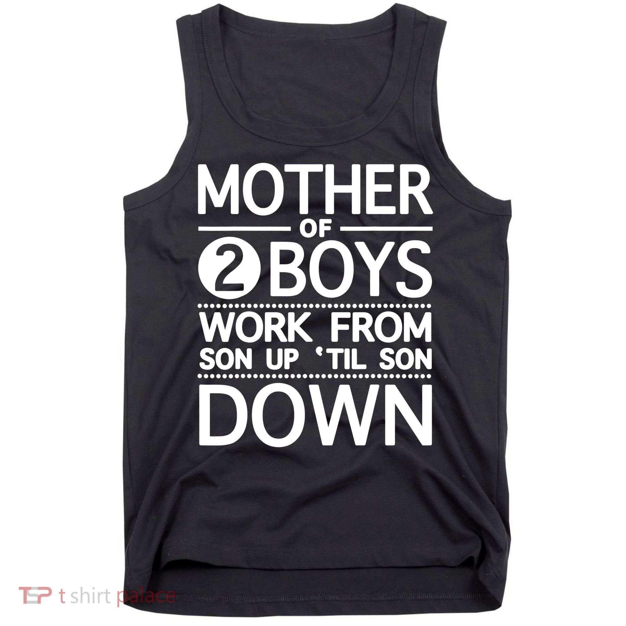 Mothers Day Mother Of 2 Boys Work From Son Up Until Son Down Tank Top