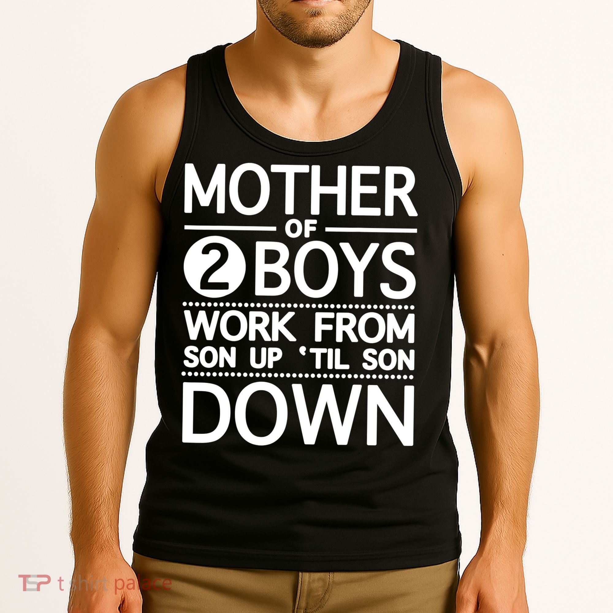 Mothers Day Mother Of 2 Boys Work From Son Up Until Son Down Tank Top