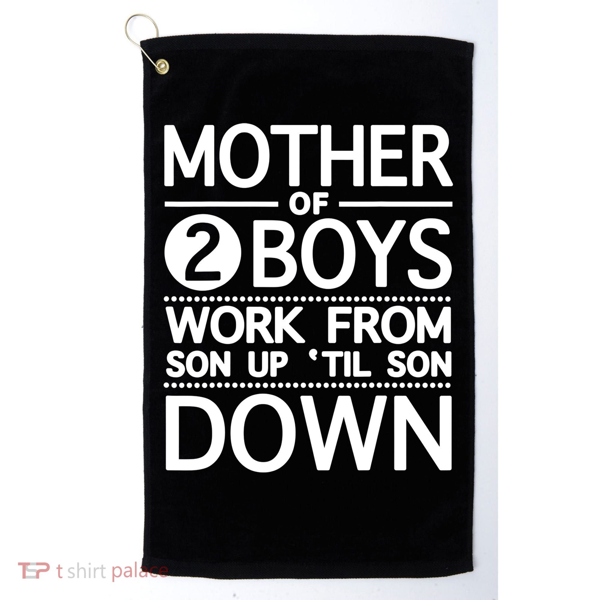Mothers Day Mother Of 2 Boys Work From Son Up Until Son Down Golf Towel