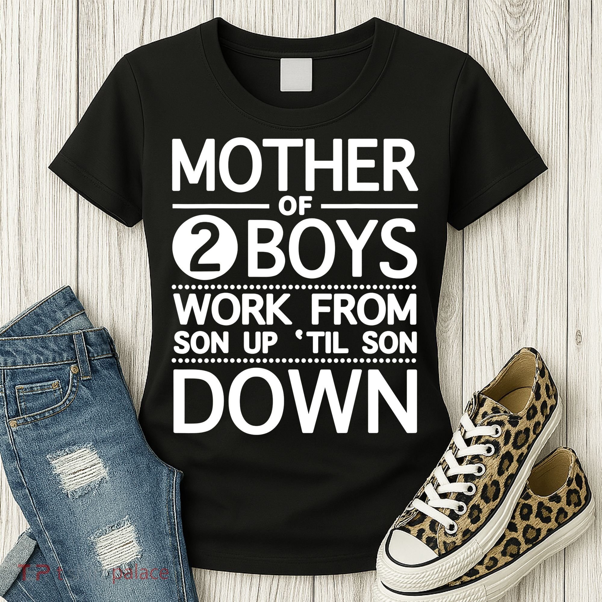 Mothers Day Mother Of 2 Boys Work From Son Up Until Son Down Women's T-Shirt