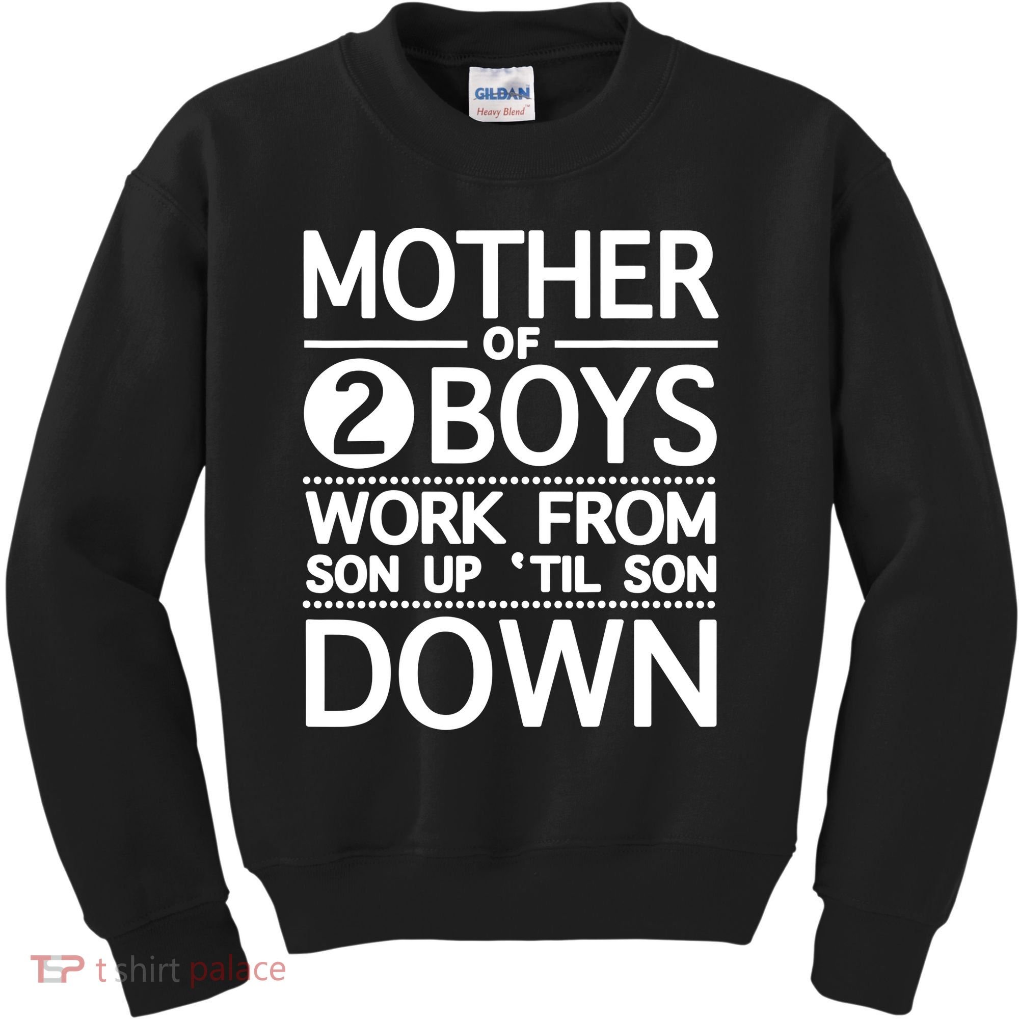 Mothers Day Mother Of 2 Boys Work From Son Up Until Son Down Kids Sweatshirt