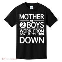 Mothers Day Mother Of 2 Boys Work From Son Up Until Son Down Kids T-Shirt thumb 0