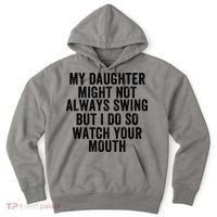 My Daughter Might Not Always Swing But I Do So Watch Your Mouth Softball Player Hoodie thumb 0